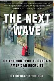 The Next Wave: On the Hunt for Al Qaeda's American Recruits by Catherine Herridge