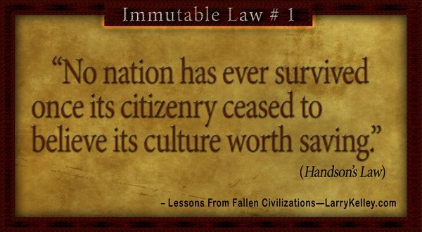 LarryKelley.com - No nation has ever survived once its citizenry ceased to believe its culture worth saving